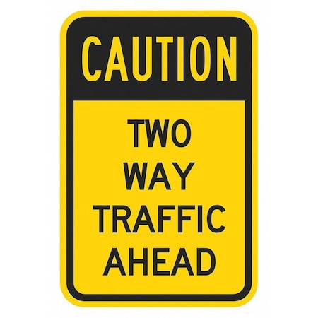 Two-Way Traffic Sign, 18 in H, 12 in W, Aluminum, Vertical Rectangle, English, T1-1372-EG_12x18